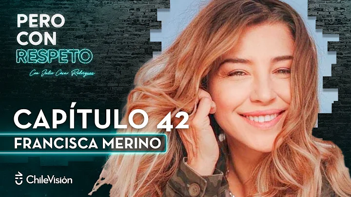 Pero Con Respeto - Francisca Merino | Captulo 42