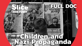 Exploiting Innocence: Children's Lives Under Nazi Propaganda I SLICE HISTORY | FULL DOCUMENTARY