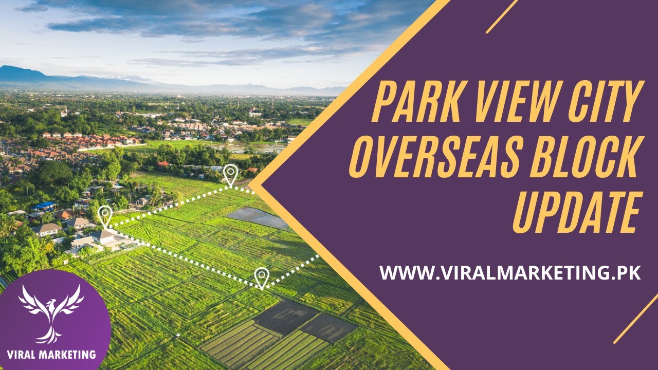 Park View City Overseas Block Update | Viral Marketing Pakistan | Park View City Islamabad