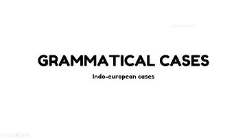Introduction to Indo-European Grammatical Cases