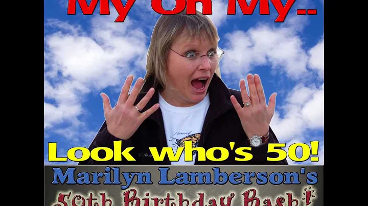 Marilyn Lamberson's 50th Birthday Video: "My Oh My...