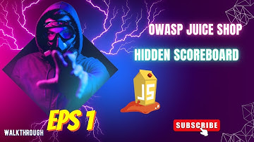 OWASP Juice Shop - Scoreboard - Walkthrough EPS 1