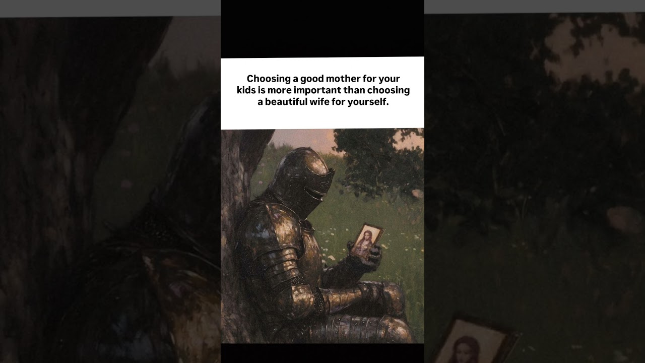 Choosing a good mother for your kids is more important 