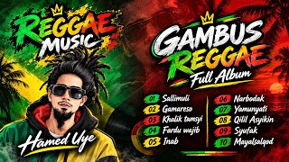 GAMBUS REGGAE FULL ALBUM TERBAIK 🔥 Hamed Uye | Reggae Arab Santai Bikin Ketagihan