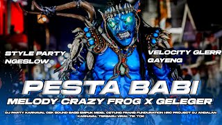 DJ PESTA BABI X MELODY CRAZY FROG STYLE PARTY VELOCITY X HOREG NGEBAS CETUNG