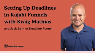 Setting Up Deadlines in Kajabi Funnels with Kraig Mathias: Deadline Funnel Case Study
