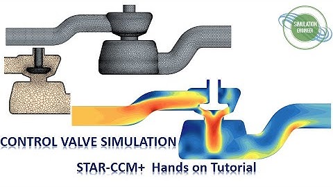 STAR-CCM+ Hands on Tutorial | Control Valve Simulation