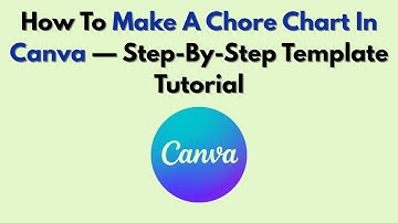 How To Make A Chore Chart In Canva — Step-By-Step Template Tutorial