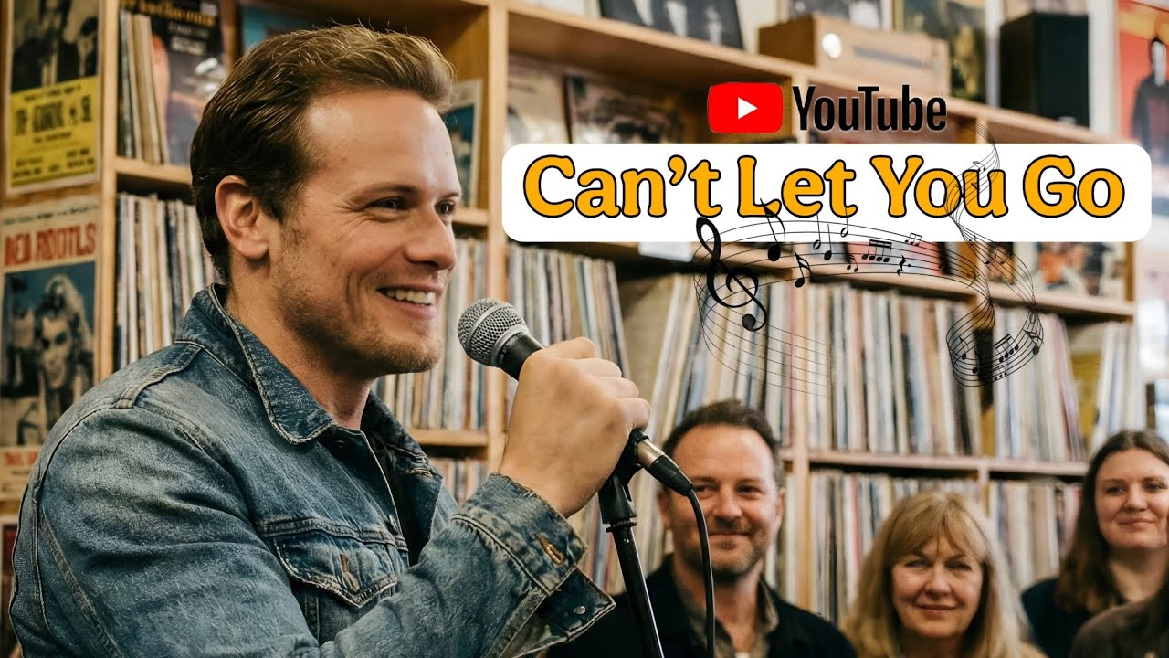 Sam heughan - Can’t Let You Go 
