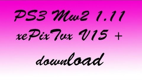 PS3 Mw2 1.11 xePixTvx V15 w_ download