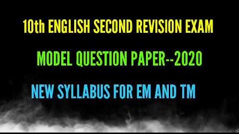 10 th ENGLISH SECOND REVISION EXAM MODEL QUESTION PAPER--- 2020 NEW SYLLABUS FOR TM AND EM