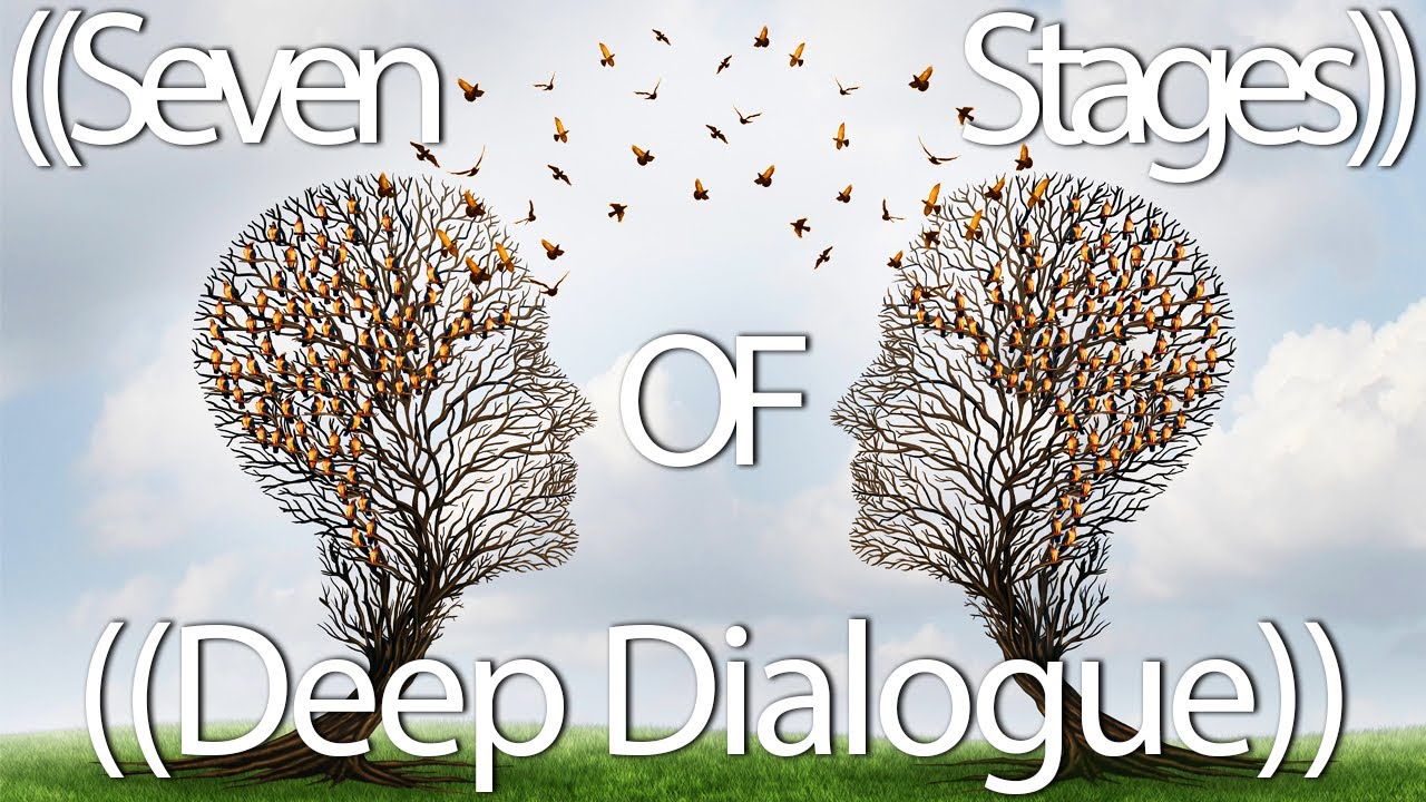 The Seven Stages of ((Deep Dialogue))™ With Ashok and Näthan