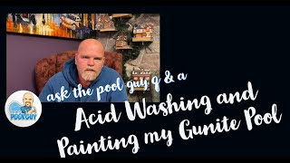 Ask the Pool Guy: Acid Washing and Painting my Gunite Pool