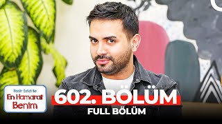 En Hamarat Benim 602. Bölüm