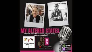 S6 Episode 6: My Altered States with Dr. Rick Strassman, Psychiatrist