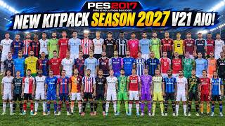 Download lagu 🔥 PES 2017 NEW  KITPACK SEASON 2027 V21 AIO!