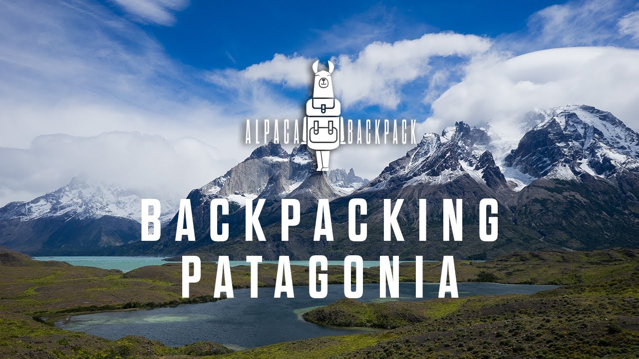 Backpacking PATAGONIA | AlpacaBackpack - YouTube