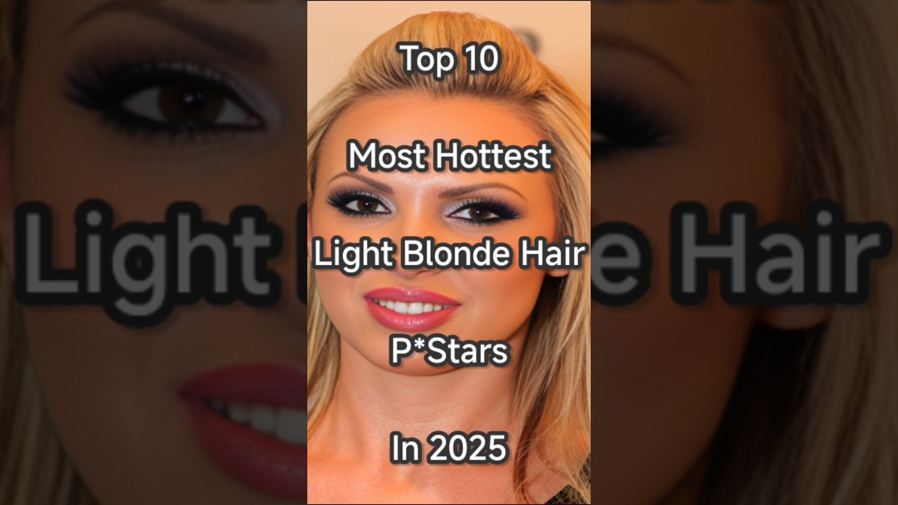 Top 10 Most Beautiful Light Blonde Hair Pstars in 2025 