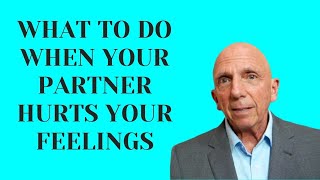 What to Do When Your Partner Hurts Your Feelings | Paul Friedman