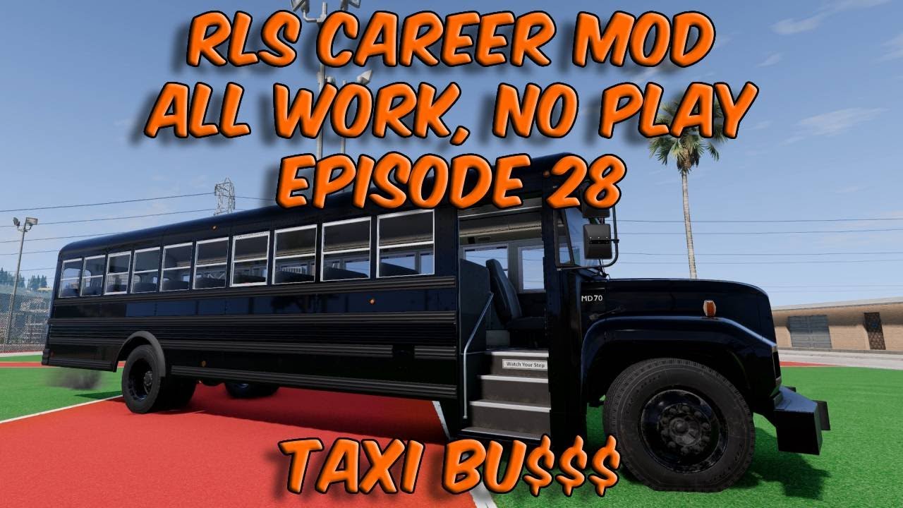 RLS Career Mod All Work, No Play Episode 28 Taxi Bu$$$