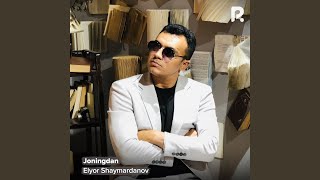 Joningdan - Elyor Shaymardanov