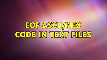 EOF ASCII/HEX code in text files (2 Solutions!!)