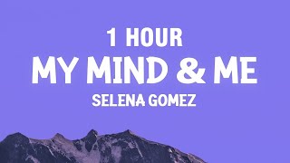 [1 HOUR] Selena Gomez - My Mind \& Me (Lyrics)