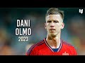 Dani olmo 2023  crazy skills goals  assists 