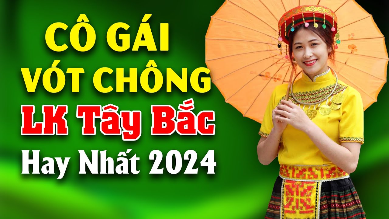 Liên Khúc Nhạc Tây Bắc Remix CÔ GÁI VÓT CHÔNG Hay Nhất 2024 | Nhạc Sống Vùng Cao Remix Bass Căng