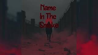 Name in the Smoke | Ashes of Mercy Pt. II