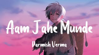 Parmish Verma - Aam Jahe Munde[Slowed   Reverb]