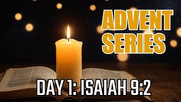 2024 Advent Devotion Series - Day 1 - Isaiah 9:2