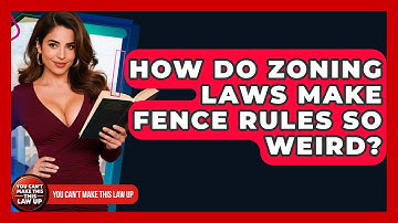 How Do Zoning Laws Make Fence Rules So Weird? - You Cant Make This Law Up