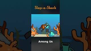 Among Us Slaps The Shark