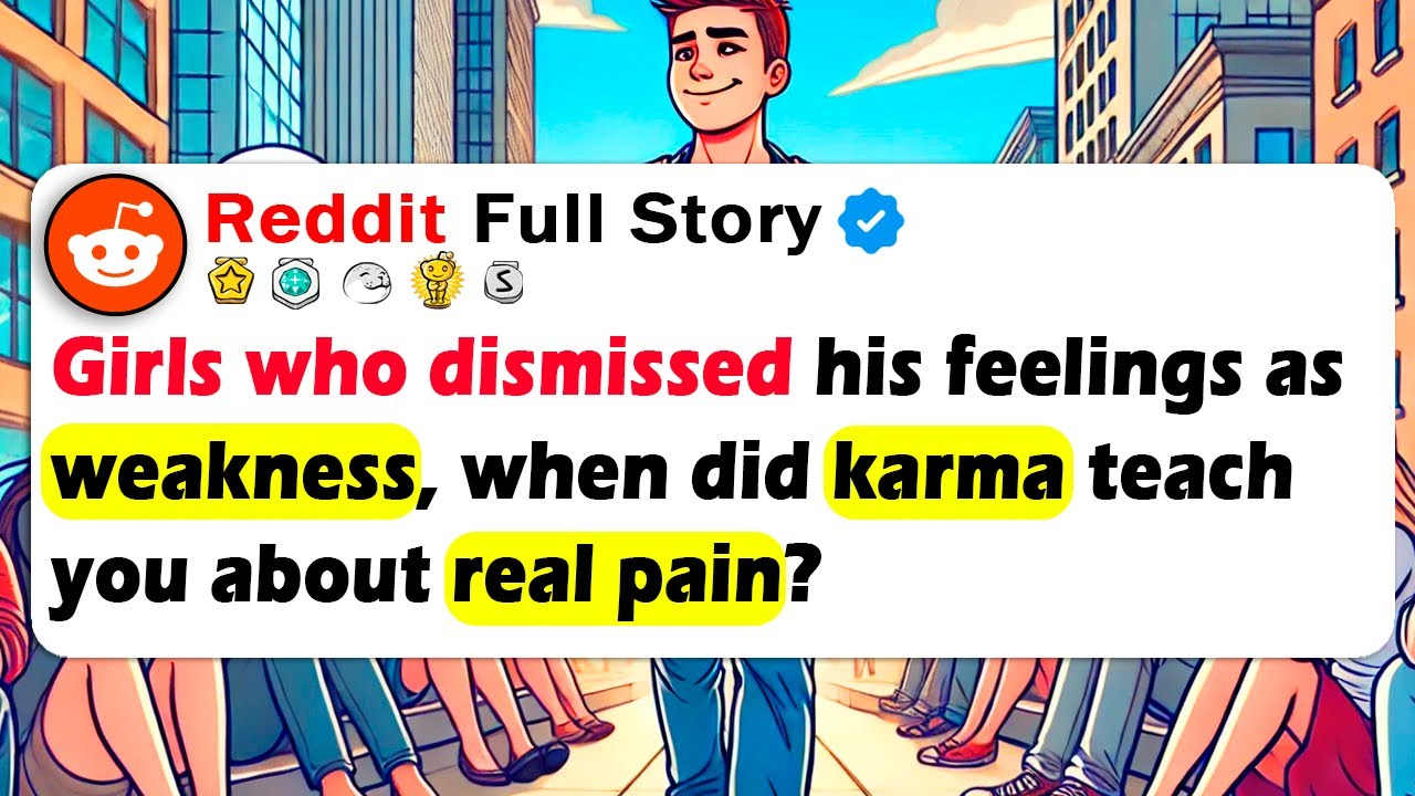GIRLS Who Dismissed His Feelings As Weakness, When Did KARMA Teach You About REAL PAIN?