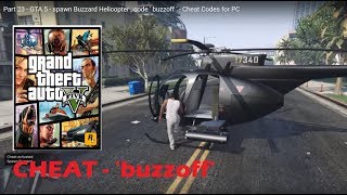 Part 23 - GTA 5 - spawn Buzzard Helicopter , code ' buzzoff ' - Cheat Codes for PC