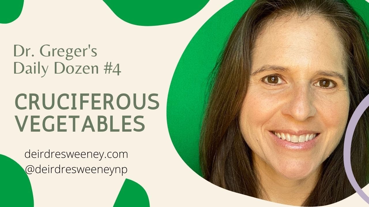 Dr. Greger's Daily Dozen 4 Explained Cruciferous Vegetables YouTube