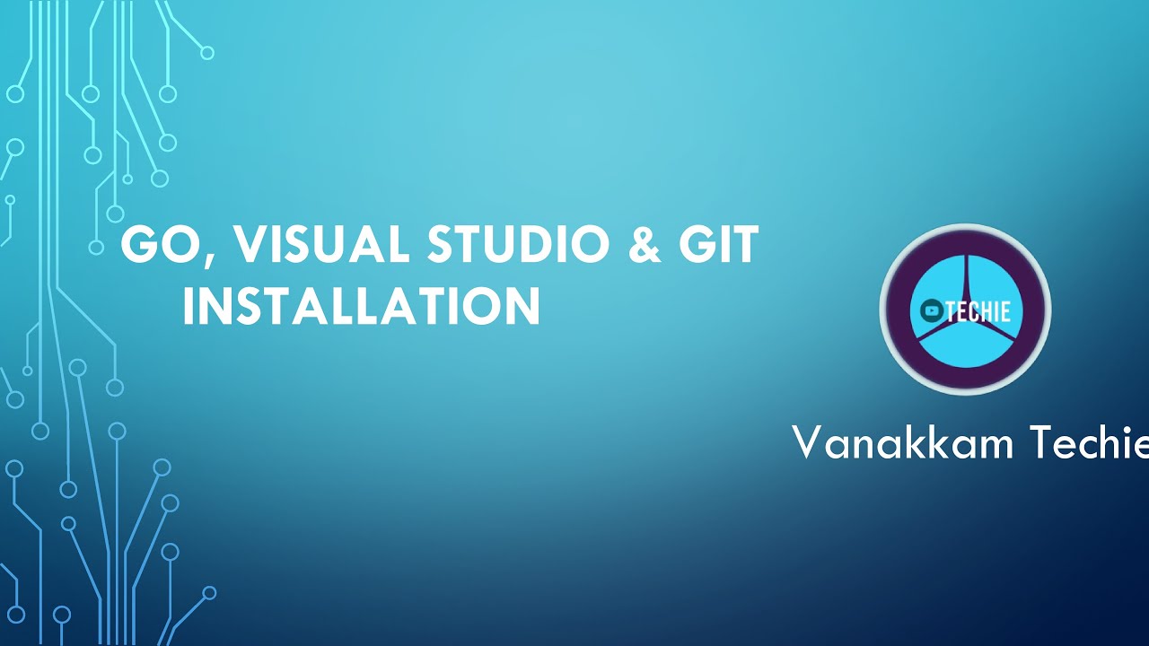 Go Tutorial #1: Golang | Visual studio | Git | Installation | Vanakkam ...