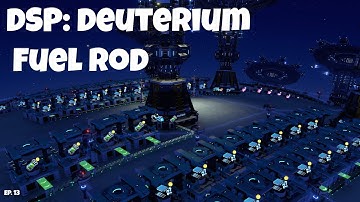 Dyson Sphere Program: Deuterium Fuel Rods