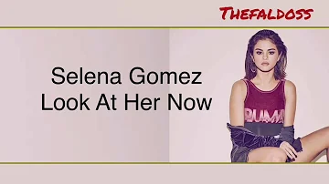 SELENA GOMEZ - LYRICS OF LOOK AT HER NOW