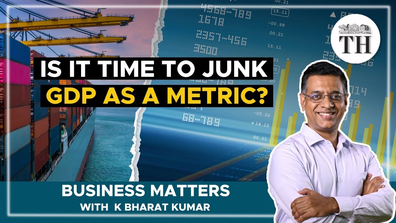 Is GDP the right way to measure a nation's progress? | Business Matters | The Hindu