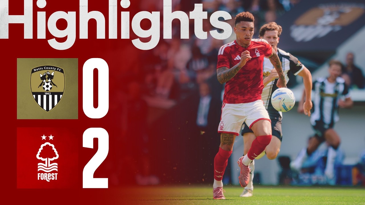 Notts County 0–2 Nottingham Forest full highlights