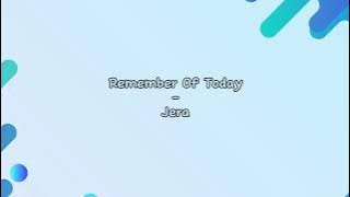 Remember of Today - Jera (Lirik Lagu)
