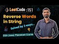 Reverse Words in a String | Leetcode 151 | 🚀 3 Optimized Ways (Java) | DSA Placement Course
