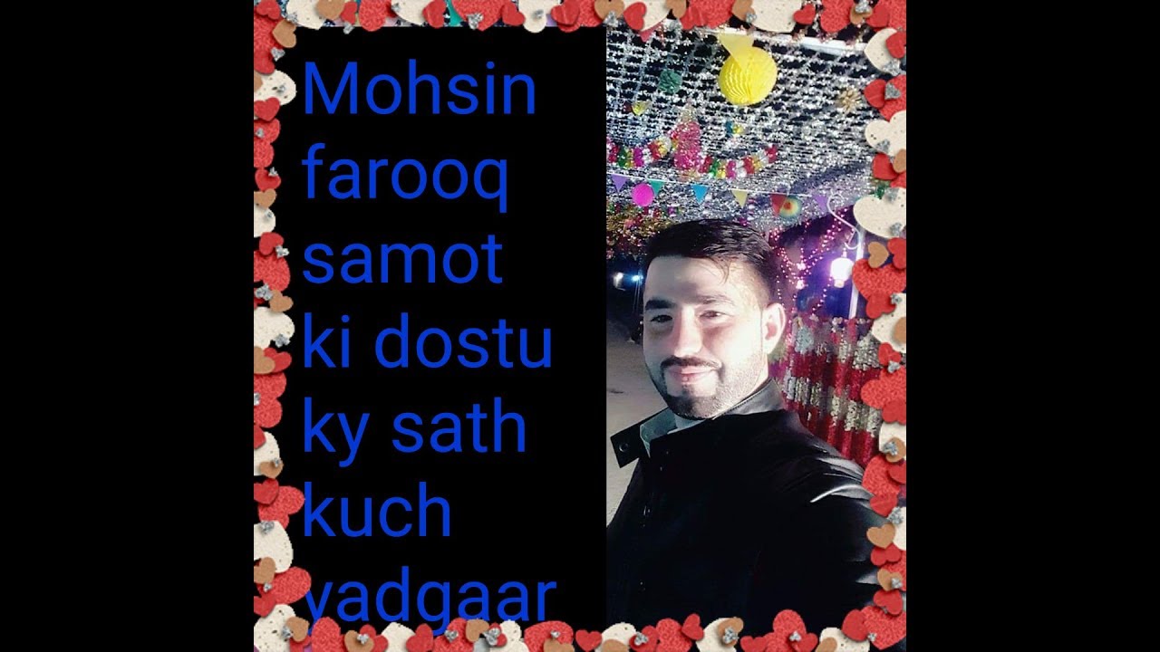 Mohsin farooq samot ala chala gya suno dosto