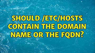 Unix & Linux: Should /etc/hosts contain the domain name or the FQDN? (2 Solutions!!)