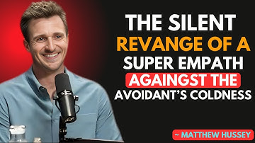 The Silent Revenge of a Super Empath Against the Avoidant’s Coldness | Matthew Hussey