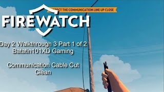 Firewatch Day 2 Walkthrough 3 Part 1 of 2 | Communication Cable Cut Clean