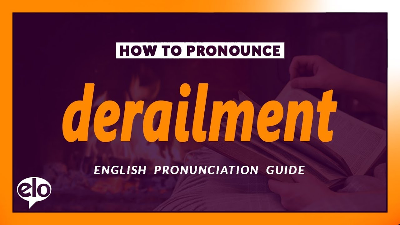 How To Pronounce Derailment  |  Pronunciation and Definition (Human Voice)