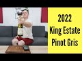2022 King Estate Pinot Gris Wine Review